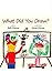 What Did You Draw? by Ruth Chorney
