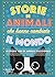 Storie di animali che hanno cambiato il mondo. 50 storie vere... by G.L. Marvel