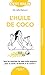 L'huile de coco: Tout les b...