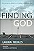 Finding God: Discovering the Divine in the Gritty and Unexpected