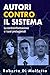 Autori contro il Sistema: L...