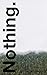 Nothing.