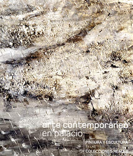 Arte Contemporáneo en Palacio. Pintura y Escultura en las Colecciones Reales (Paperback)