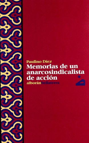 Memorias de un Anarcosindicalista de Accion/ Memories of a Anarchist Syndicalist of action (Alboran) (Spanish Edition)