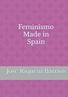 Feminismo Made in Spain (Spanish Edition)