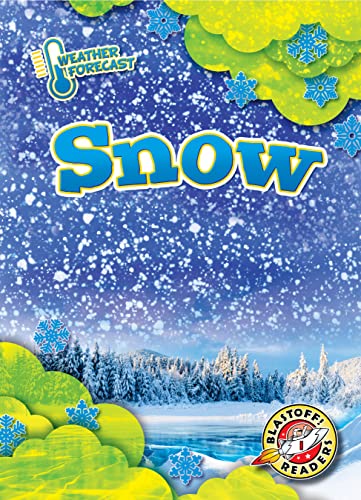 Snow (Weather Forecast: Blastoff! Readers, Level 1)