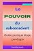Le pouvoir du subconscient:...