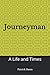 Journeyman: A Life and Times