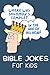 Bible Jokes for Kids: Clean...