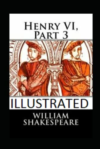 Henry VI, Part 3 Illustrated
