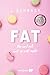 FAT: Du und ich und so viel mehr