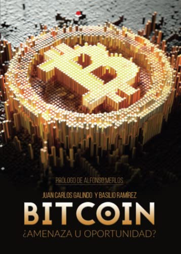 Bitcoin: ¿Amenaza u oportunidad? (Spanish Edition)