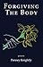 Forgiving the Body