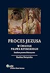 Proces Jezusa w świetle prawa rzymskiego. Studium prawno-historyczne