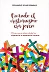 Cuando el cristianismo era joven.: Vivir, pensar y actuar desde los orígenes de la experiencia creyente.