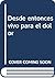 DESDE ENTONCES VIVO PARA EL DOLOR by Antonio María Flórez Rodríguez
