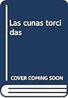 LAS CUNAS TORCIDAS (LUNAS DE ORIENTE, LETRA K) (Spanish Edition) LAS CUNAS TORCIDAS (LUNAS DE ORIENTE, LETRA K) (Spanish Edition)