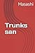 Trunks san