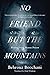 No Friend but the Mountains by Behrouz Boochani