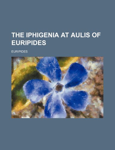 The Iphigenia at Aulis of Euripides