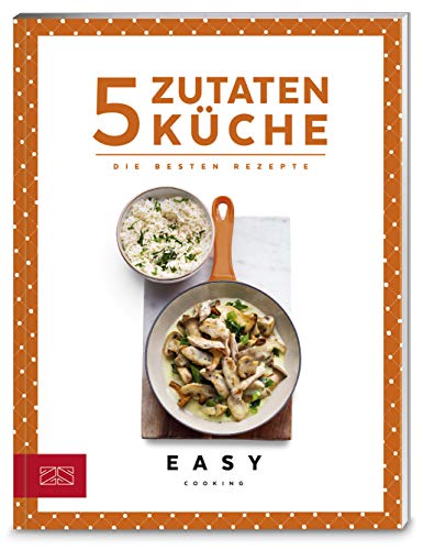 5-Zutaten-Küche: Die besten Rezepte (Hardcover)