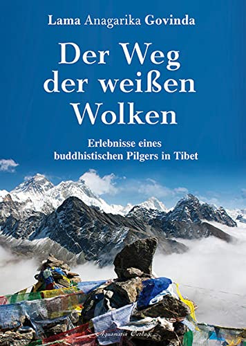 Der Weg der weißen Wolken: Erlebnisse eines buddhistischen Pilgers in Tibet (Hardcover)