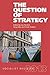 The Question of Strategy
