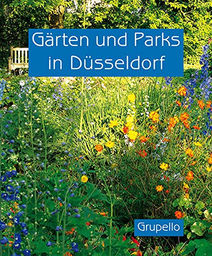 Gärten und Parks in Düsseldorf: Gartenkunst und Landschaftskultur vom 17. bis zum 21. Jahrhundert · Band 2 (Hardcover)