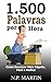 1.500 Palavras por Hora: Como Escrever Mais Rápido, Fácil e Melhor (Portuguese Edition)