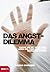 Das Angst-Dilemma: Warum wi...