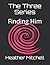 The Three Series: Finding Him