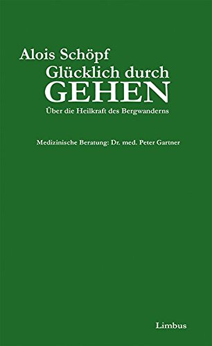 Glücklich durch Gehen: Über die Heilkraft des Bergwanderns. Essay 1 (Hardcover)