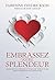 Embrassez votre splendeur -...