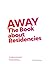 AWAY: The Book about Reside...
