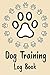 Dog Training Log Book: Dog ...