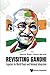 Revisiting Gandhi: Legacies For World Peace And National Integration