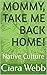 Mommy, Take Me Back Home!: ...