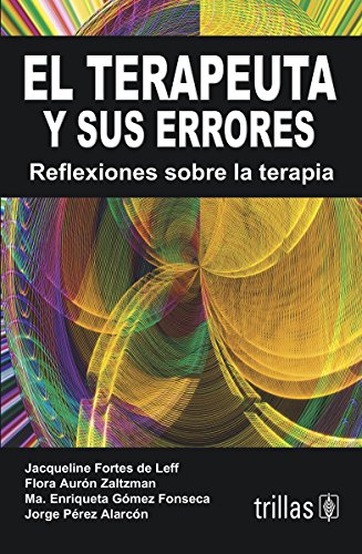 El terapeuta y sus errores/ The therapist and his mistakes: Reflexiones sobre la terapia/ Reflections about therapy (Spanish Edition)