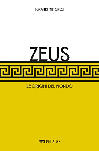 Zeus: Le origini del mondo (I Grandi miti greci) (Italian Edition)