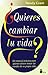 Quieres cambiar tu vida?