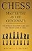 Chess: Master The Art Of Ch...