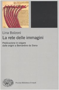 La rete delle immagini. Predicazione in volgare dalle origini a Bernardino da Siena (Paperback)