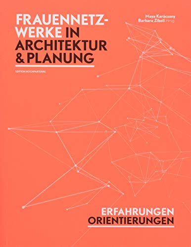 Frauennetzwerke in Architektur und Planung: Erfahrungen und Orientierungen (Paperback)