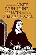 Visite d'un jeune libertin à Blaise Pascal