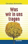 Was wir in uns tr...