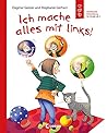 Ich mache alles mit links!: Sachbuch über Linkshändigkeit - Emotionale Entwicklung für Kinder ab 5 Jahre