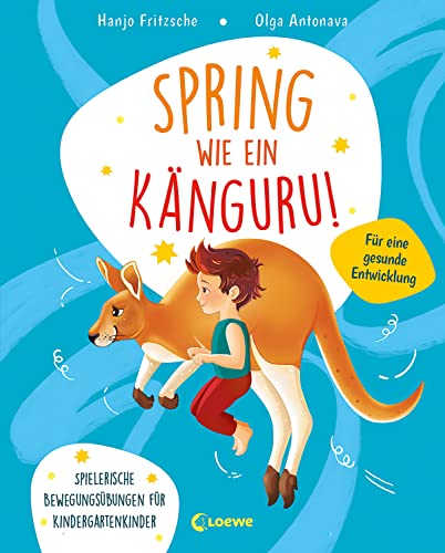 Spring wie ein Känguru!: Spielerische Bewegungsübungen für Kindergartenkinder - So wird Sport zum Kinderspiel! - Fördert die Beweglichkeit und hilft gegen Bewegungsmangel (Hardcover)
