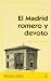 El Madrid romero y devoto by Francisco Azorin
