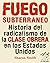 Fuego subterráneo: Historia...