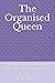 The Organised Queen: Use th...